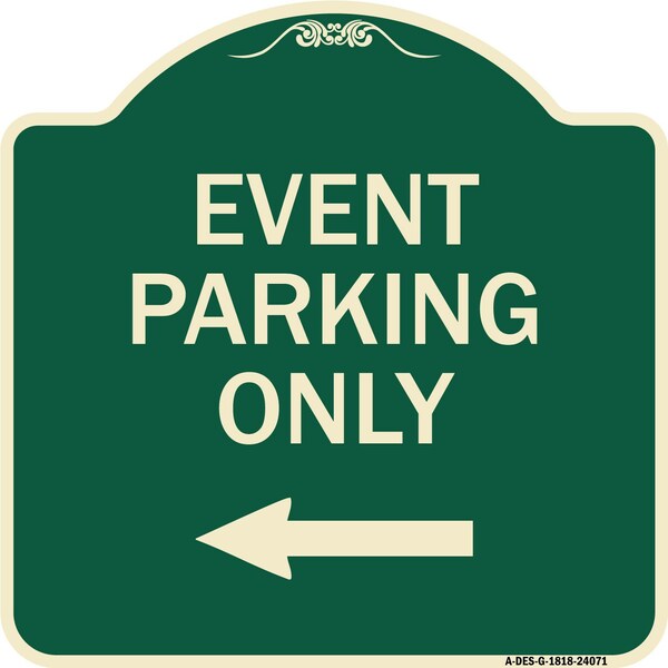 Signmission Event Parking Only With Left Arrow Heavy-Gauge Aluminum Architectural Sign, 18" x 18", G-1818-24071 A-DES-G-1818-24071 - main
